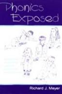 Phonics exposed : understanding and resisting systematic direct intense phonics instruction /