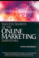 Success secrets of the online marketing superstars /