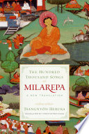 The hundred thousand songs of Milarepa : a new translation /