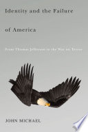 Identity and the failure of America : from Thomas Jefferson to the War on Terror /