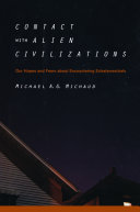Contact with alien civilizations : our hopes and fears about encountering extraterrestrials /