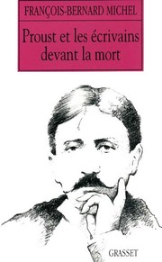Proust et les écrivains devant la mort /
