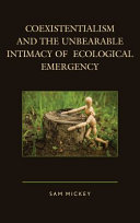 Coexistentialism and the unbearable intimacy of ecological emergency /