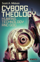Cyborg theology : humans, technology and god /