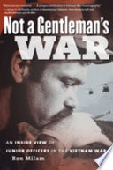 Not a gentleman's war : an inside view of junior officers in the Vietnam War /