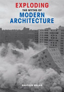 Exploding the myths of modern architecture /