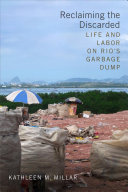 Reclaiming the discarded : life and labor on Rio's garbage dump /