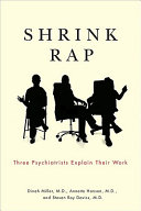 Shrink rap : three psychiatrists explain their work /