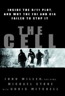 The cell : inside the 9/11 plot, and why the FBI and CIA failed to stop it /