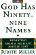 God has ninety-nine names : reporting from a militant Middle East /