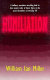 Humiliation : and other essays on honor, social discomfort, and violence /