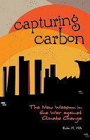 Capturing carbon : the new weapon in the war against climate change? /