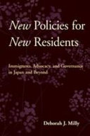 New policies for new residents : immigrants, advocacy, and governance in Japan and beyond /