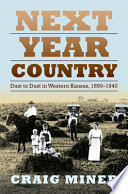 Next year country : dust to dust in western Kansas, 1890-1940 /