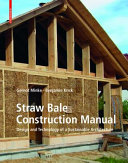 Straw bale construction manual : design and technology of a sustainable architecture /