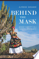 Behind the mask : gender hybridity in a Zapotec community /