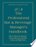 The professional bar & beverage manager's handbook : how to open and operate a financially successful bar, tavern, and nightclub /