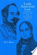 Latin American law : a history of private law and institutions in Spanish America /