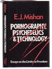 Pornography, psychedelics, and technology : essays on the limits to freedom /