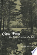 Clear pond : the reconstruction of a life /
