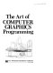 The art of computer graphics programming : a structured introduction for architects and designers /