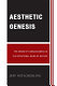 Aesthetic genesis : the origin of consciousness in the intentional being of nature /