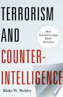Terrorism and counter-intelligence : how terrorist groups elude detection /