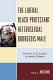 The liberal black Protestant heterosexual bourgeois male : from W.E.B. Du Bois to Barack Obama /