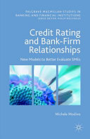 Credit rating and bank-firm relationships : new models to better evaluate SMEs /