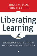 Liberating learning : technology, politics, and the future of American education /