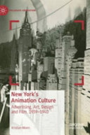 New York's animation culture : advertising, art, design and film, 1939-1940 /
