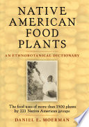 Native American food plants : an ethnobotanical dictionary /