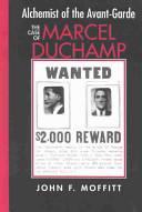 Alchemist of the avant-garde : the case of Marcel Duchamp /