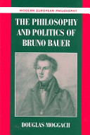 The philosophy and politics of Bruno Bauer /