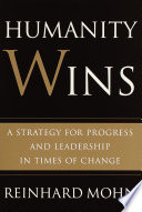 Humanity wins : a strategy for progress and leadership in times of change /