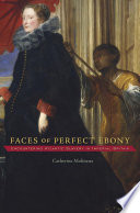 Faces of perfect ebony : encountering Atlantic slavery in imperial Britain /