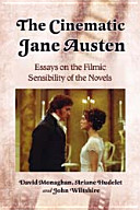 The cinematic Jane Austen : essays on the filmic sensibility of the novels /
