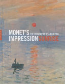 Monet's Impression sunrise : the biography of a painting /