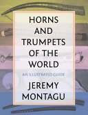 Horns and trumpets of the world : an illustrated guide /