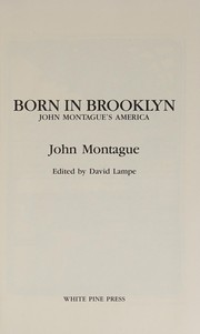 Born in Brooklyn : John Montague's America /