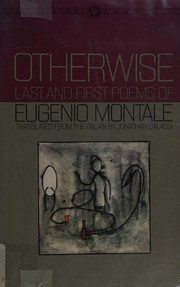 Otherwise : last and first poems of Eugenio Montale /