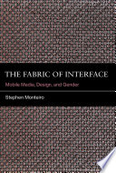 The fabric of interface : mobile media, design, and gender /
