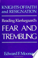 Knights of faith and resignation : reading Kierkegaard's Fear and trembling /