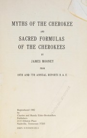 Myths of the Cherokee ; and, Sacred formulas of the Cherokees /