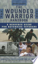 The wounded warrior handbook : a resource guide for returning veterans /