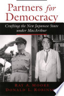 Partners for democracy : crafting the new Japanese state under MacArthur /