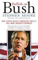 Bullish on Bush : how George W. Bush's ownership society will make America stronger /