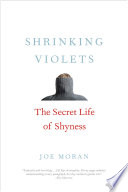 Shrinking violets : the secret life of shyness /