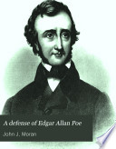 A defense of Edgar Allan Poe. Life, character and dying declarations of the poet. An official account of his death,