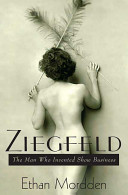 Ziegfeld : the man who invented show business /